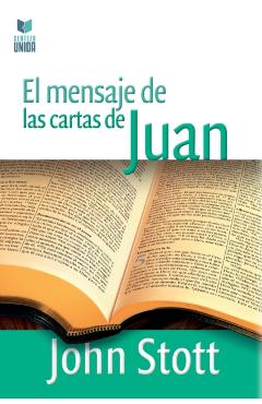 El Mensaje de Las Cartas de Juan - John Stott
