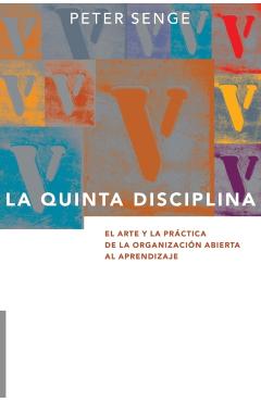 La Quinta Disciplina: El Arte y la Práctica de la Organización Abierta al Aprendizaje