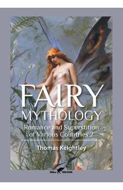 Fairy Mythology 2: Romance and Superstition of Various Countries - Thomas Keightley