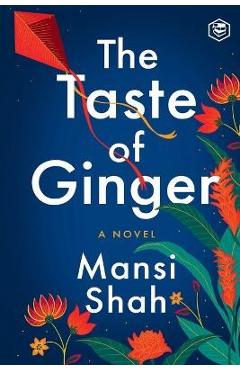 The Taste of Ginger - Mansi Shah