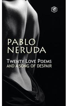 Twenty Love Poems And A Song Of Despair - Pablo Neruda