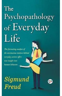 The Psychopathology of Everyday Life - Sigmund Freud