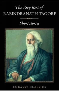 The Very Best Of Rabindranath Tagore - Short Stories - Rabindranath Tagore