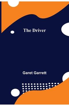 The driver - garet garrett