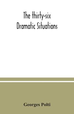 The thirty-six dramatic situations - Georges Polti