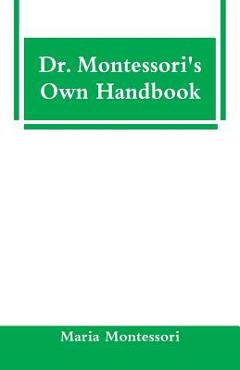Dr. Montessori\'s Own Handbook - Maria Montessori