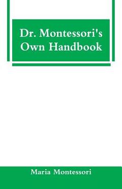 Dr. Montessori\'s Own Handbook - Maria Montessori