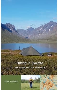 Hiking in Sweden - Mountain Routes and Gear - Jorgen Johansson