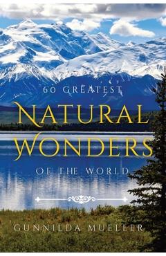 60 Greatest Natural Wonders Of The World: 60 Natural Wonders Pictures for Seniors with Alzheimer\'s and Dementia Patients. Premium Pictures on 70lb Pap - Gunnilda Mueller