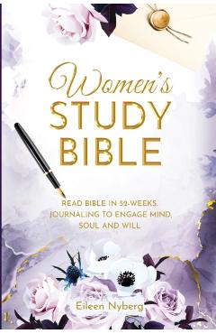 Women's Study Bible: Read Bible in 52-Weeks. Journaling to Engage Mind, Soul and Will. (Value Version) - Eileen Nyberg