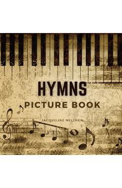 Hymns Picture Book: Activities for Seniors with Dementia, Alzheimer Patients, and Parkinson\'s Disease. - Jacqueline Melgren