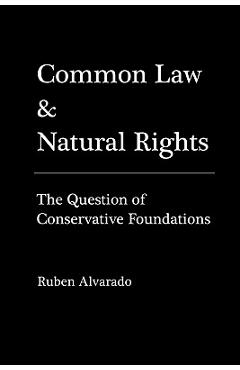 Common Law & Natural Rights - Ruben Alvarado