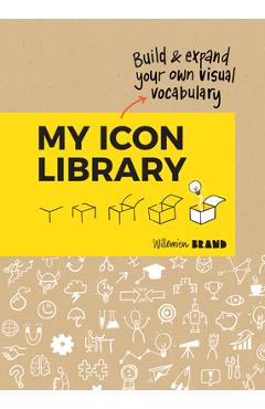 My Icon Library: Build & Expand Your Own Visual Vocabulary - Willemien Brand