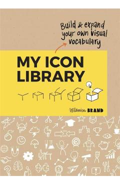 My Icon Library: Build & Expand Your Own Visual Vocabulary - Willemien Brand