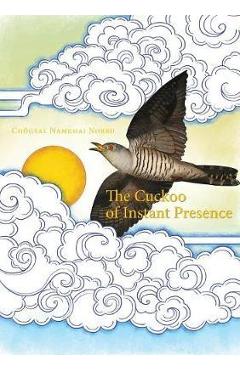 The Cuckoo of Instant Presence: The Six Vajra Verses - Chögyal Namkhai Norbu