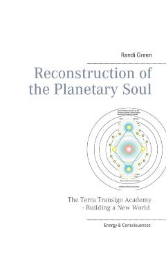 Reconstruction of the Planetary Soul - Randi Green