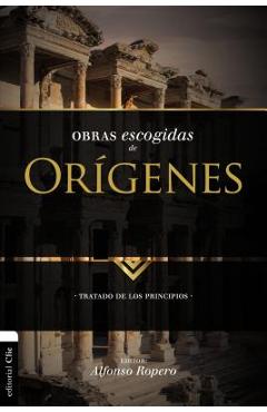 Obras escogidas de Orígenes: Tratado de los principios - Alfonso Ropero