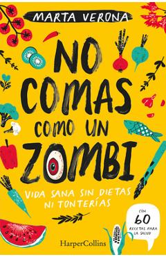 No Comas Como Un Zombi (Don\'t Eat Like a Zombie - Spanish Edition) - Marta Verona