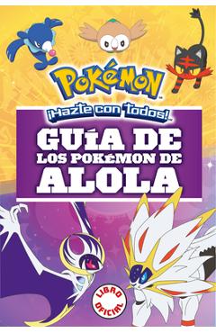 Guía de Los Pokémon de Alola / Pokémon: Alola Region Handbook - Varios Autores
