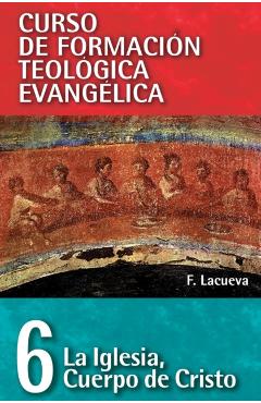 Cft 06 - La Iglesia, Cuerpo de Cristo - Francisco Lacueva