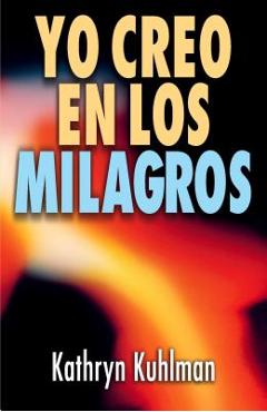 Yo Creo En Los Milagros = I Believe in Miracles - Kathryn Kuhlman