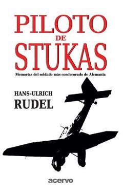 Piloto De Stukas - Hans-ulrich Rudel