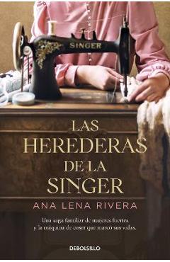 Las Herederas de la Singer / The Singer Heirs - Ana Lena Rivera