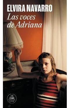 Las Voces de Adriana / Adriana\'s Voices - Elvira Navarro