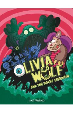 Olivia Wolf and the Moldy Sandwich - José Fragoso