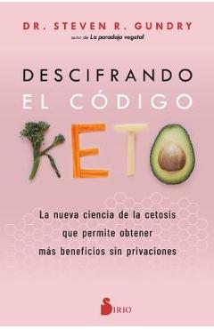 Descifrando El Código Keto - Steven R. Gundry