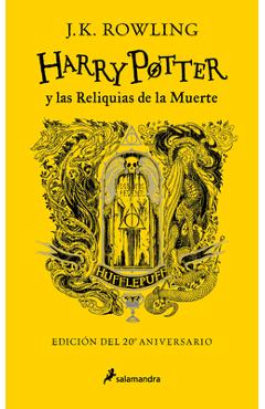 Harry Potter Y Las Reliquias de la Muerte (20 Aniv. Hufflepuff) / Harry Potter a ND the Deathly Hallows (Hufflepuff) - J. K. Rowling
