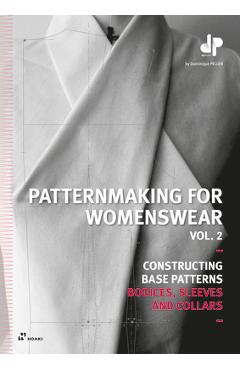 Patternmaking for Womenswear. Vol. 2: Constructing Base Patterns - Bodices, Sleeves and Collars - Dominique Pellen