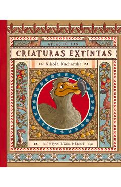 Atlas de Las Criaturas Extintas - Nikola Kucharska
