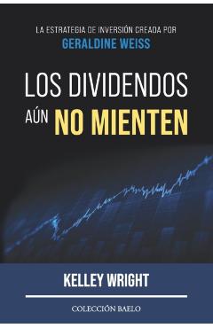 Los Dividendos aún No Mienten: La estrategia de inversión creada por Geraldine Weiss - Antonio R. Rico