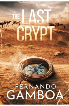 The Last Crypt: Discover the truth. Rewrite History. - Fernando Gamboa