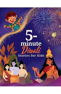 5-Minute Diwali Stories for Kids: A Collection of Stories about Indian Mythology, Hindu Deities, Diwali Customs and Traditions for Children - Naya Gill