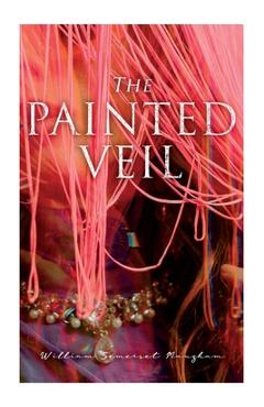 The Painted Veil - William Somerset Maugham