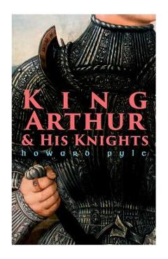 King Arthur & His Knights - Howard Pyle - Imagine 1