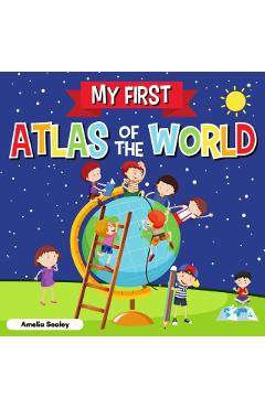My First Atlas of The World: Children's Atlas of The World, Fun and Educational Kids Book