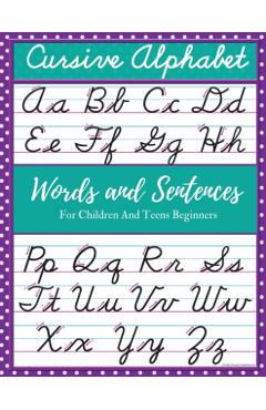 Cursive Alphabet Words and Sentences For Children and Teens Beginners: Cursive For Children and Teens Beginners workbook. Cursive letter tracing book. - Mike Stewart - Imagine 1