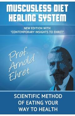 Muscusless Diet Healing System - Arnold Ehret