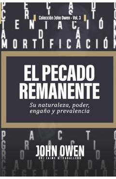 El Pecado Remanente: Su naturaleza, poder, engaño, y prevalencia - Elioth R. Fonseca
