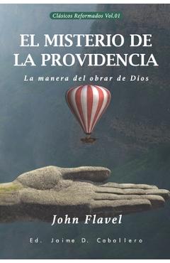 El Misterio de la Providencia: La manera del obrar de Dios - Jaime D. Caballero