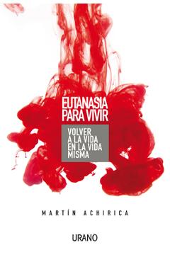 Eutanasia Para Vivir - Martin Achirica