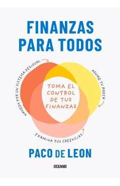 Finanzas Para Todos.: Toma El Control de Tus Finanzas - Paco De Leon