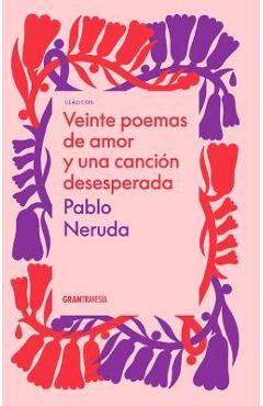 Veinte Poemas de Amor Y Una Canción Desesperada - Pablo Neruda
