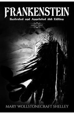 Frankenstein (Large Print, Illustrated, and Annotated1818 Edition) - James M. Hart