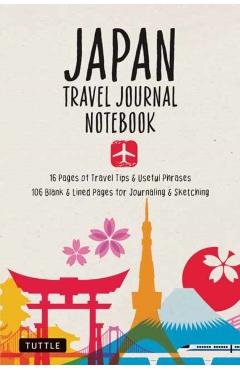 Japan Travel Journal Notebook: 16 Pages of Travel Tips & Useful Phrases Followed by 106 Blank & Lined Pages for Journaling & Sketching - Tuttle Studio