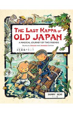 The Last Kappa of Old Japan Bilingual English & Japanese Edition: A Magical Journey of Two Friends (English-Japanese) - Sunny Seki
