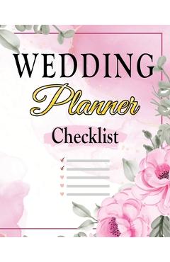Wedding Checklist: The Complete Wedding Planner Book and Organizer, Bride Organizer, Wedding Checklist - Amelia Sealey